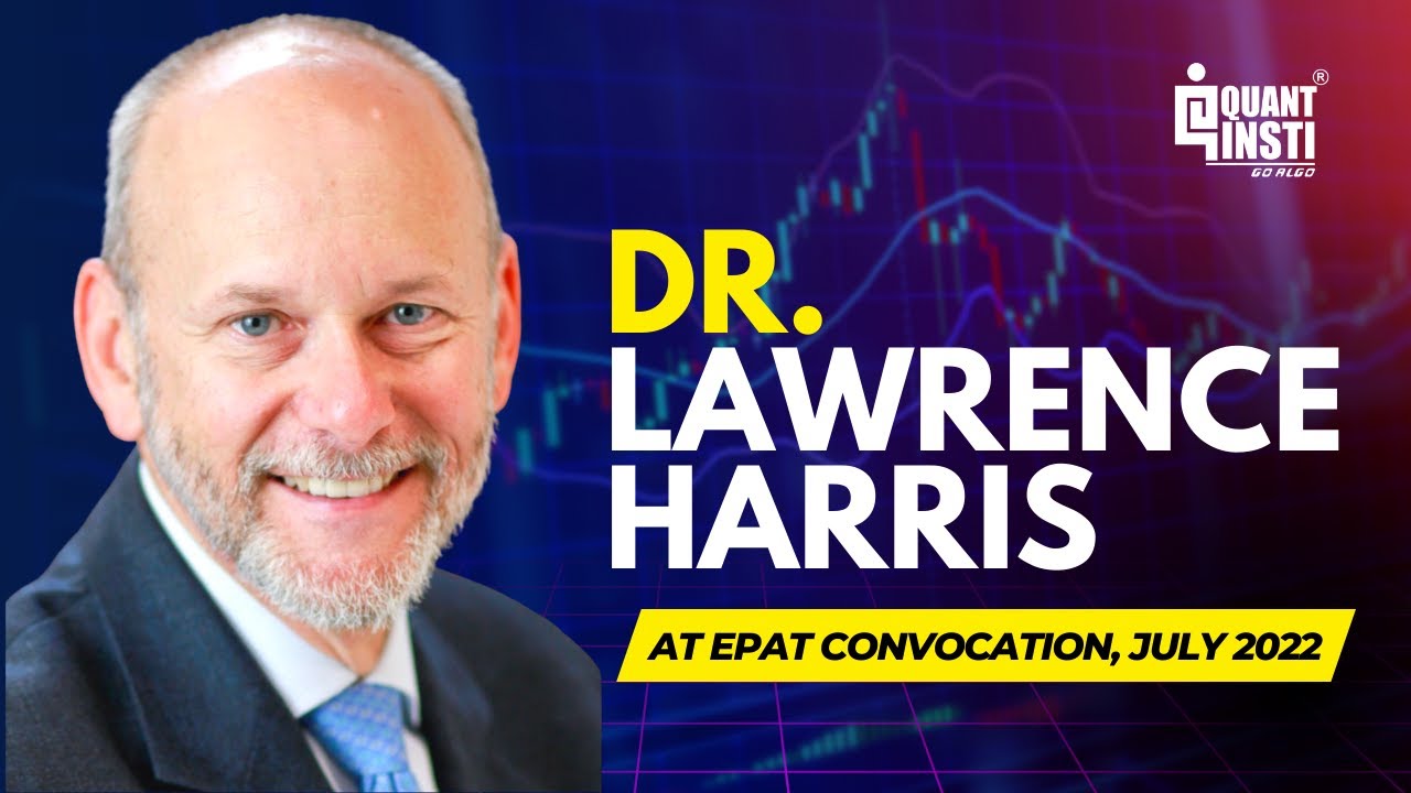 Dr. Lawrence Harris at QuantInsti's EPAT Convocation - July 2022