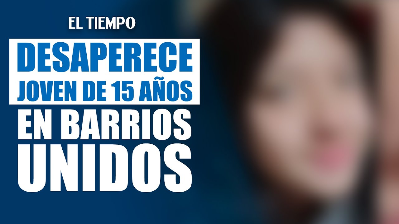 Buscan a Sharon Arias, joven de 15 años desaparecida en Barrios Unidos | El Tiempo