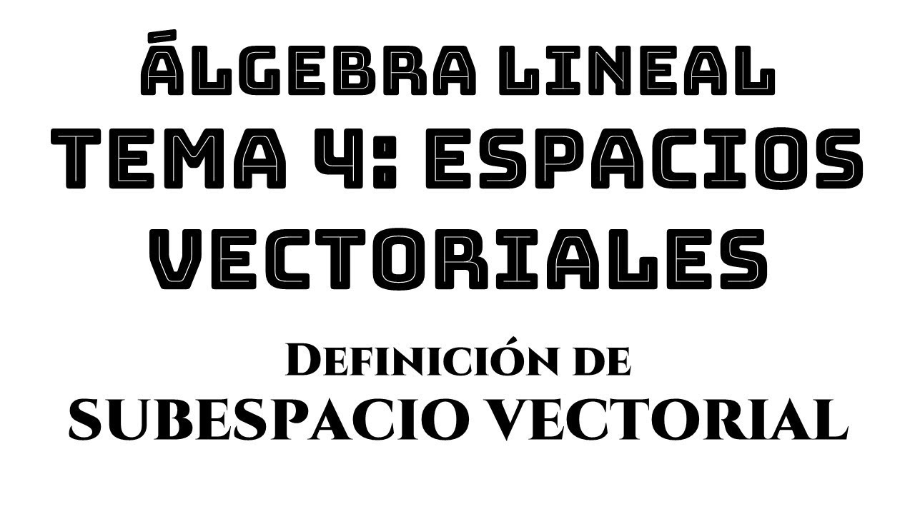 ejemplo 07 definicion de subespacio vectorial espacios vectoriales