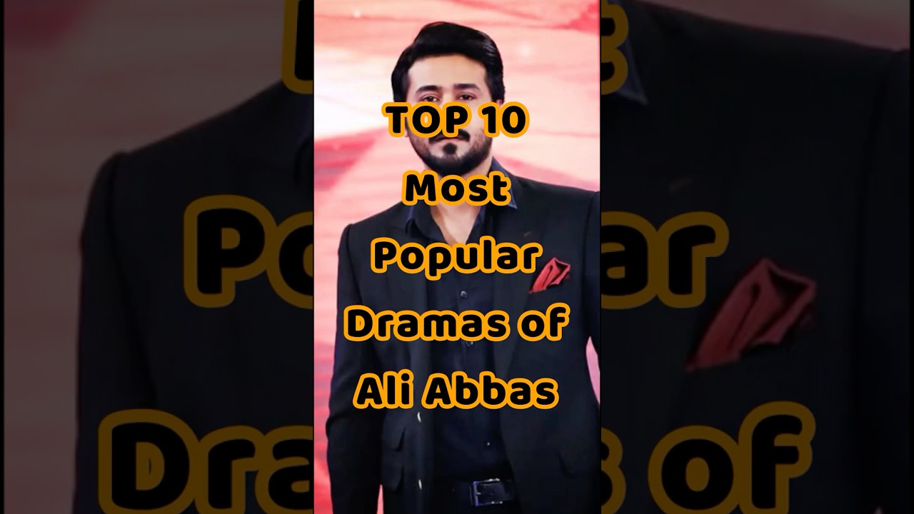 TOP 10 Most Popular Dramas of Ali Abbas #aliabbasdrama #pakistanidramas