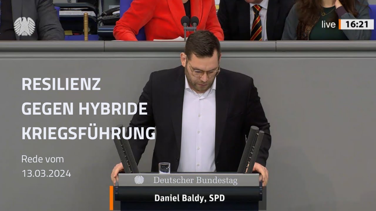 Resilient gegen hybride Kriegsführung werden - Rede von Daniel Baldy im Bundestag, 13.03.2024