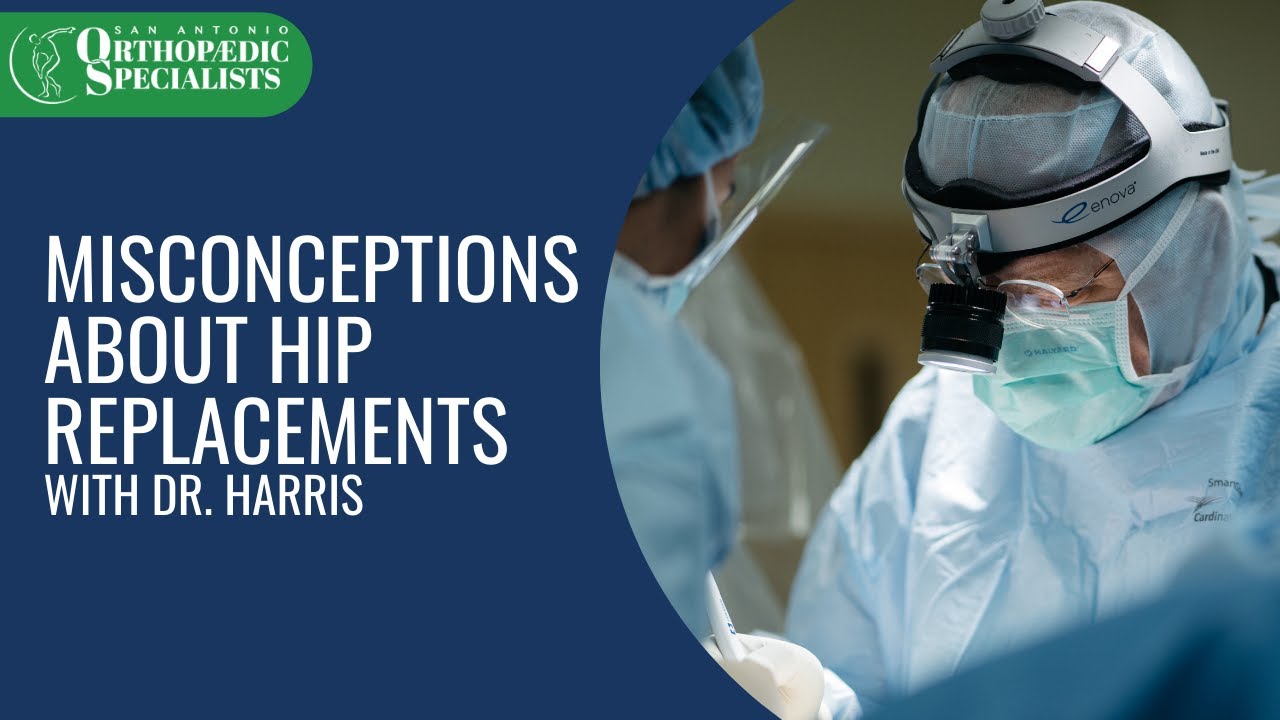 Common Misconceptions About A Total Hip Replacement With Dr. Harris
