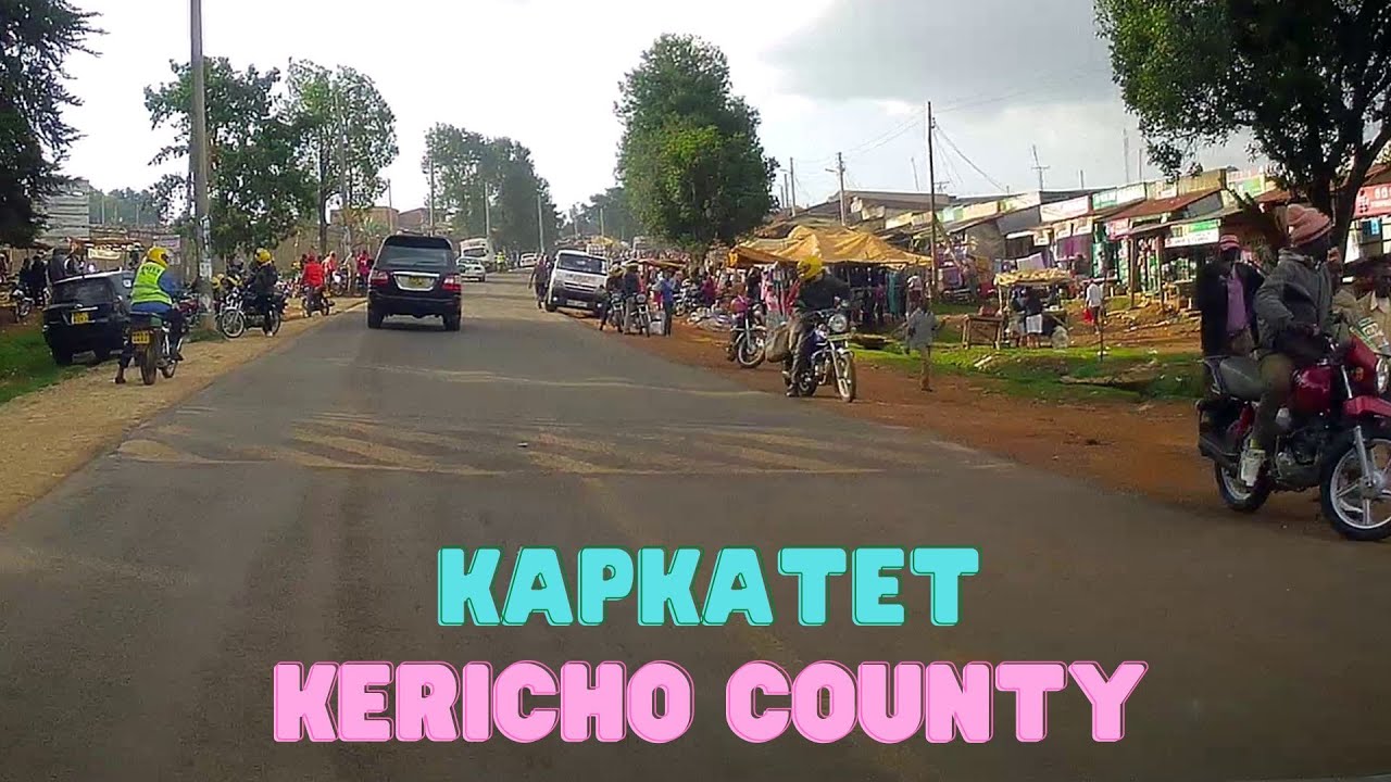 Kapkatet Town.... Kericho County