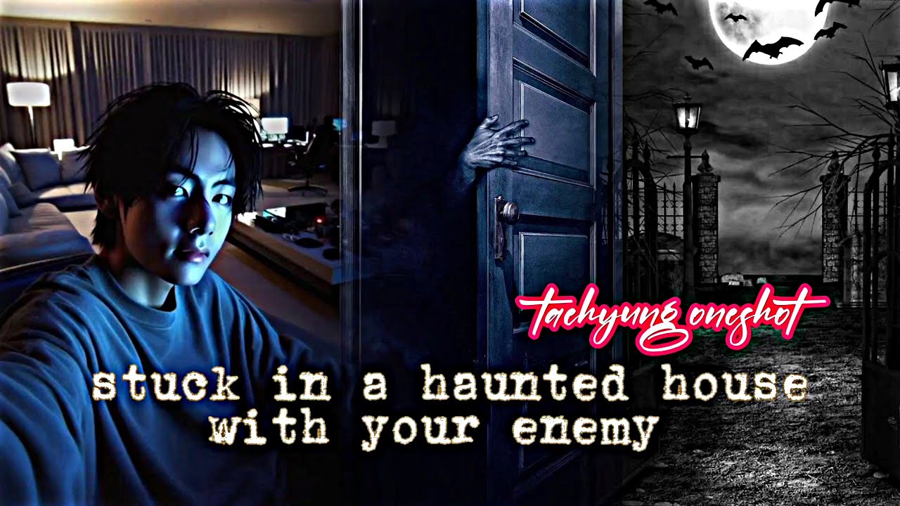 when you stuck in a haunted house with your enemy
