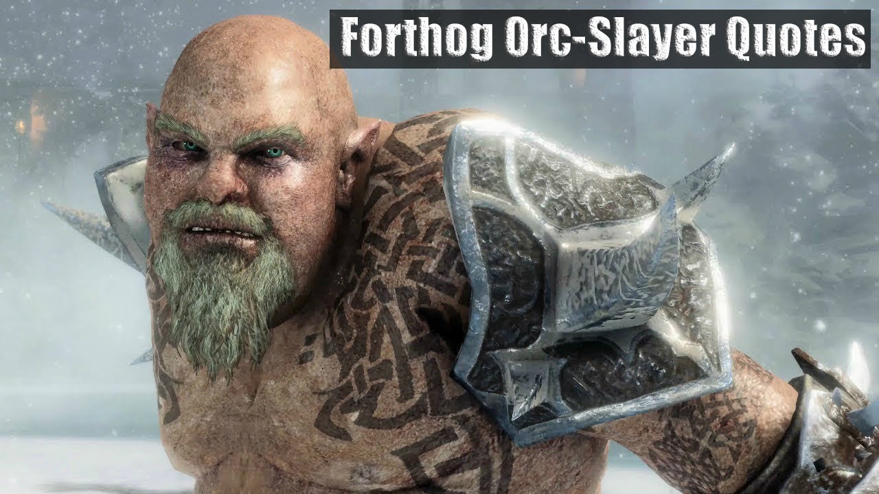 Nearly All Forthog Orc-Slayer quotes from Middle-Earth : Shadow of War