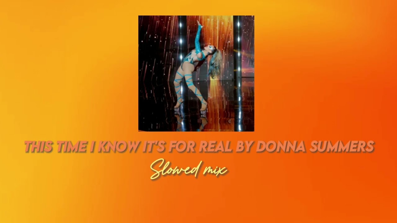 This time I know it's for real by Donna summers slowed