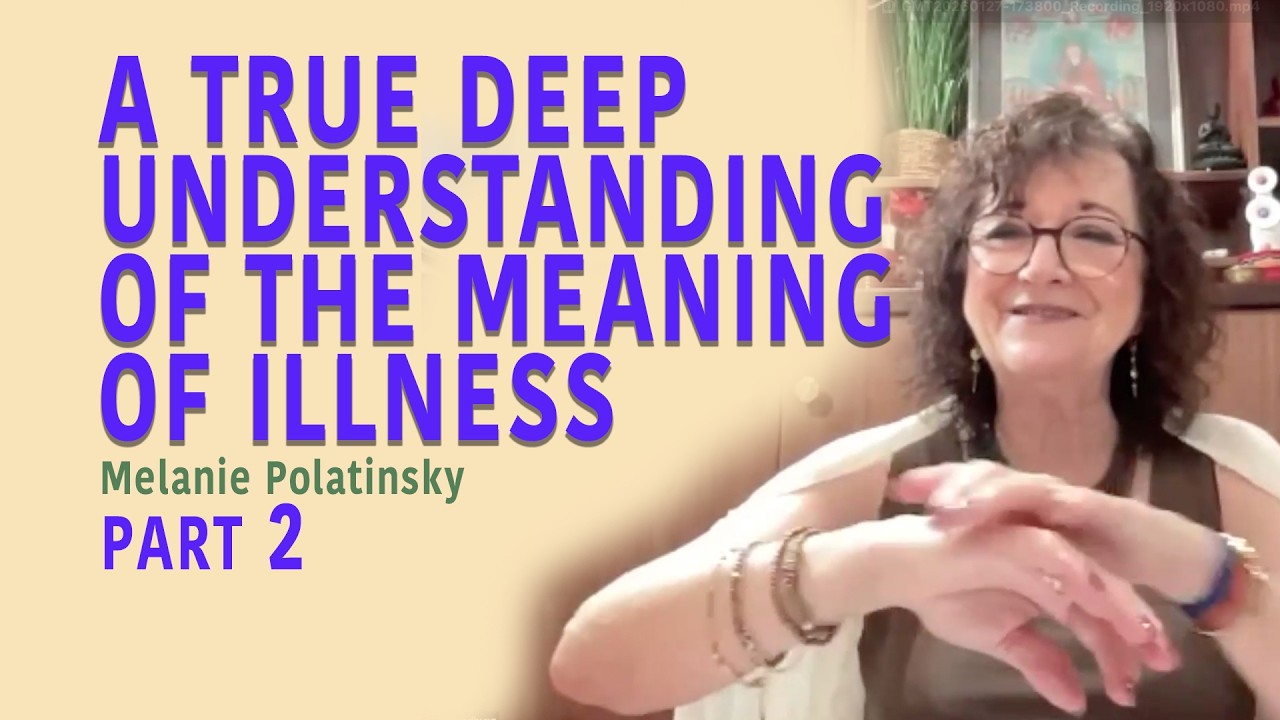 PART 2 - A TRUE DEEP UNDERSTANDING OF THE MEANING OF ILLNESS