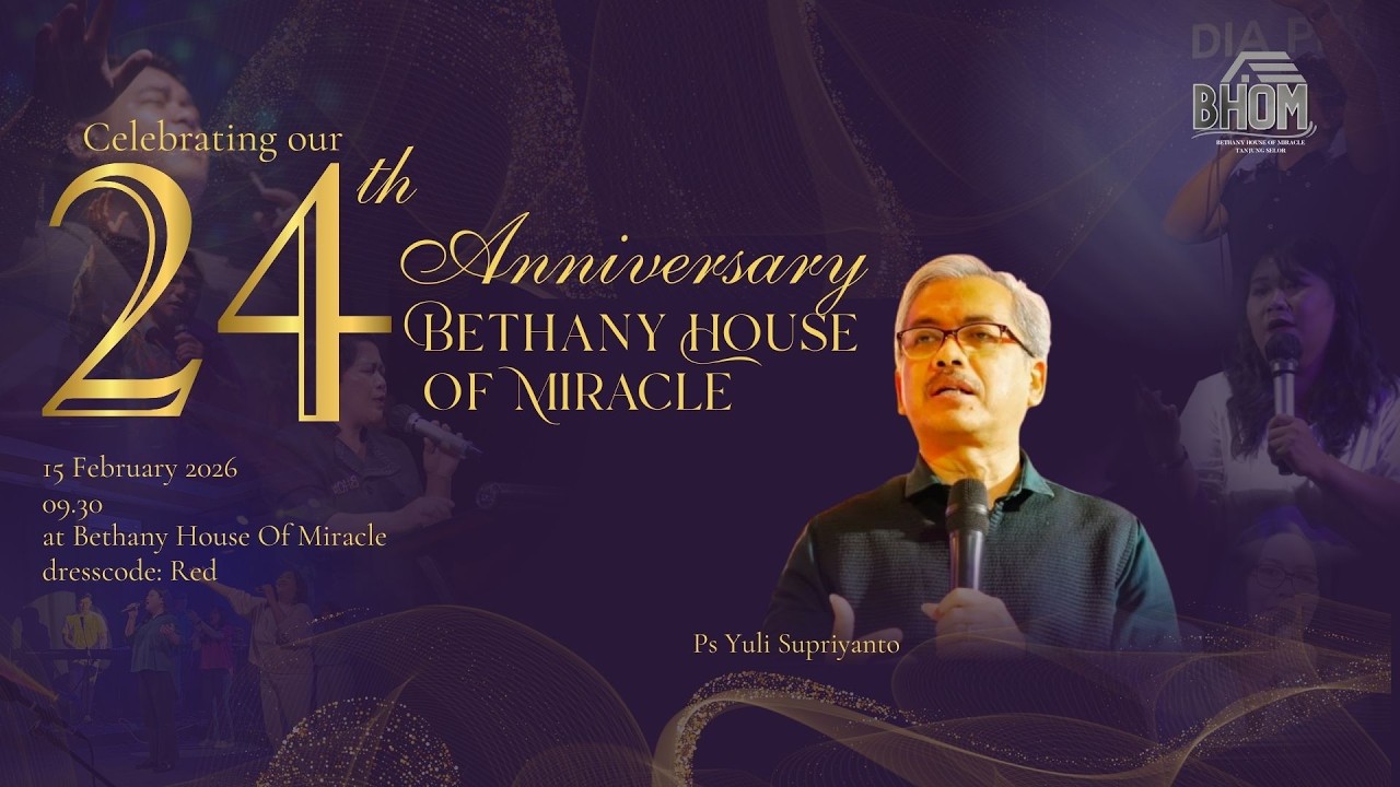 IBADAH RAYA 1 |SPECIAL ULANG TAHUN KE-24 | 15 Februari 2026 | BETHANY HOUSE OF MIRACLE