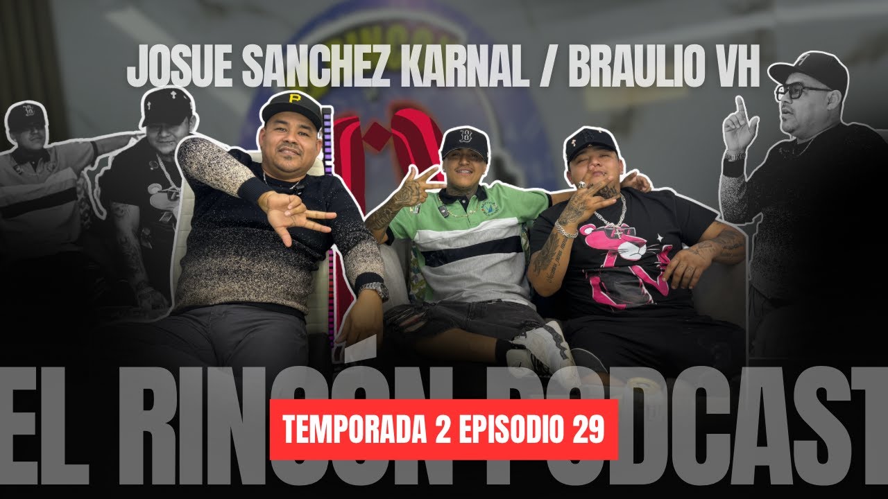 El Rincón Podcast T.2 E. 29 @JosueSanchezKarnaal  y @BraulioVallejo-g2q