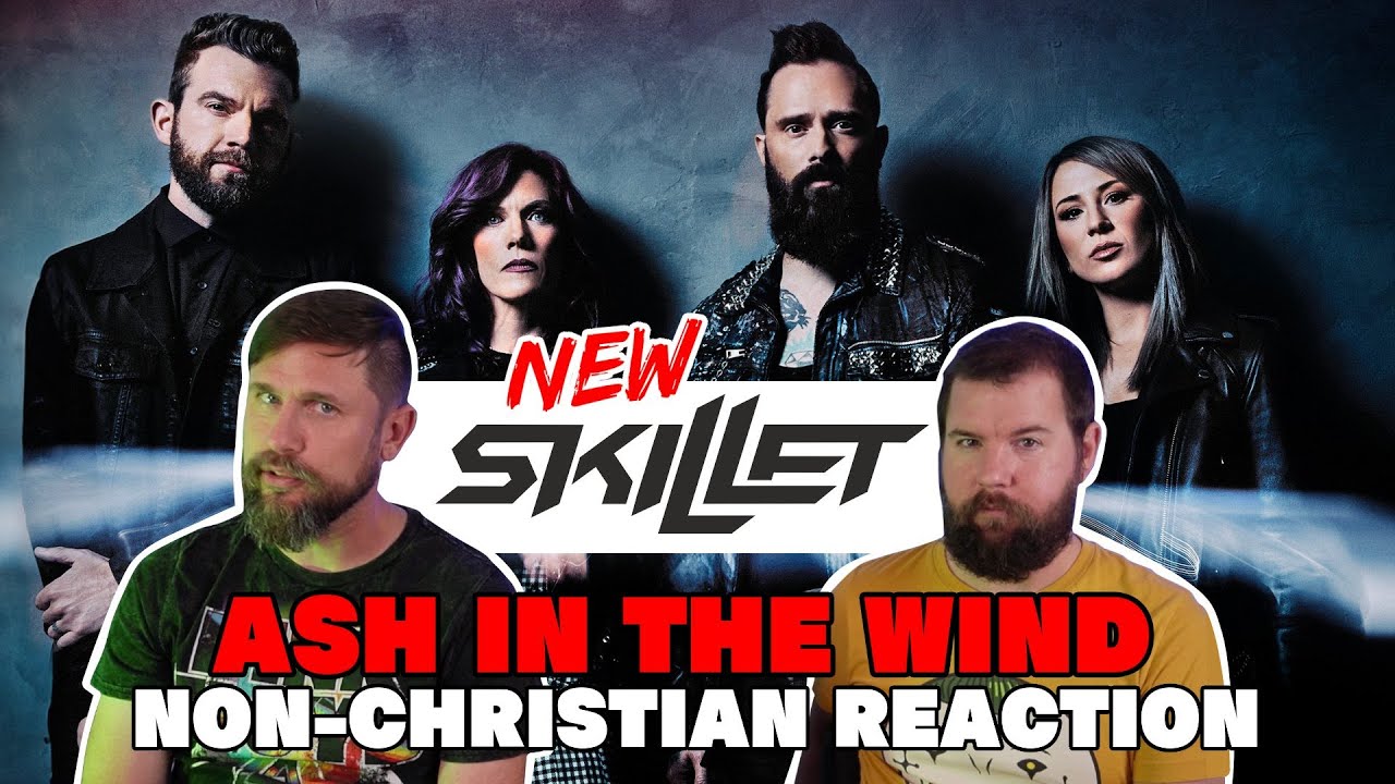 SKILLET Ash In The Wind Lyrics NON CHRISTIAN REACTION