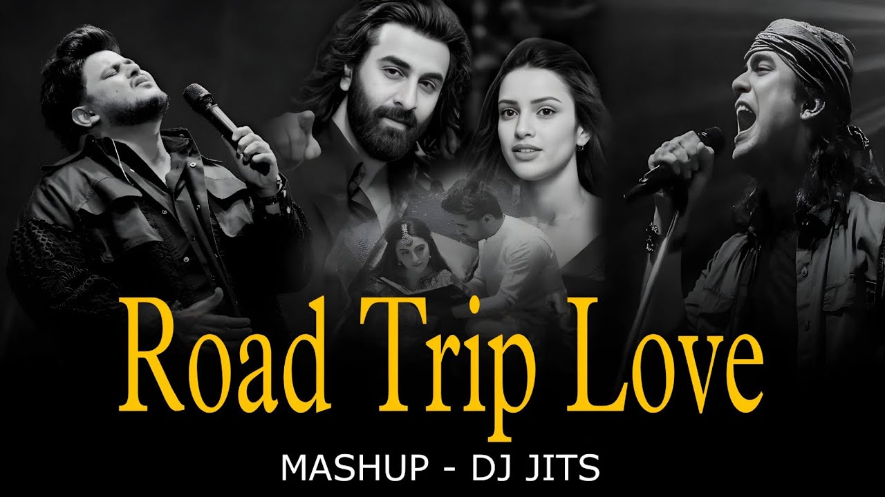 ROAD TRIP LOVE MASHUP | DJ JITS | PEHLE BHI MAIN | SAJNI RE | SAANAM RE | ISHQ | NASEEB SE | LOVE 😘💕