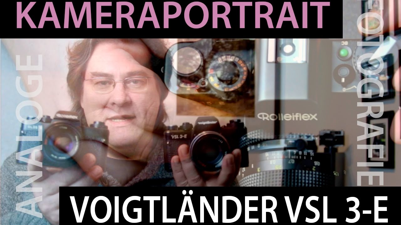 📷  Kameraportrait Vogtländer VSL 3-E und Rolleiflex SL 35E