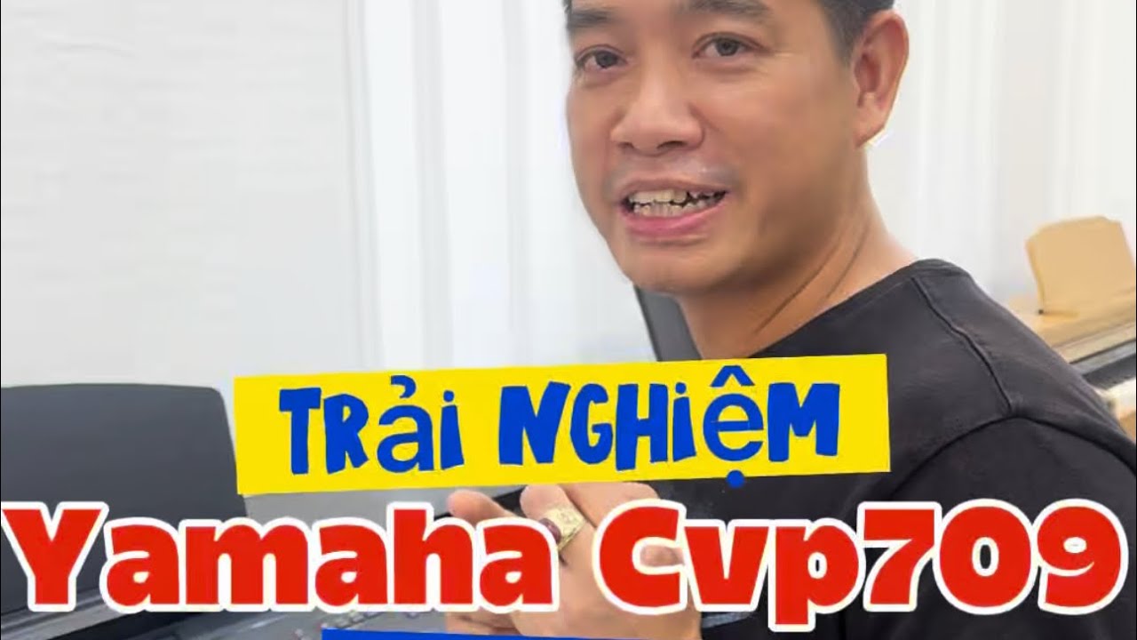 Trải nghiệm & Đánh Giá Piano Yamaha Cvp709