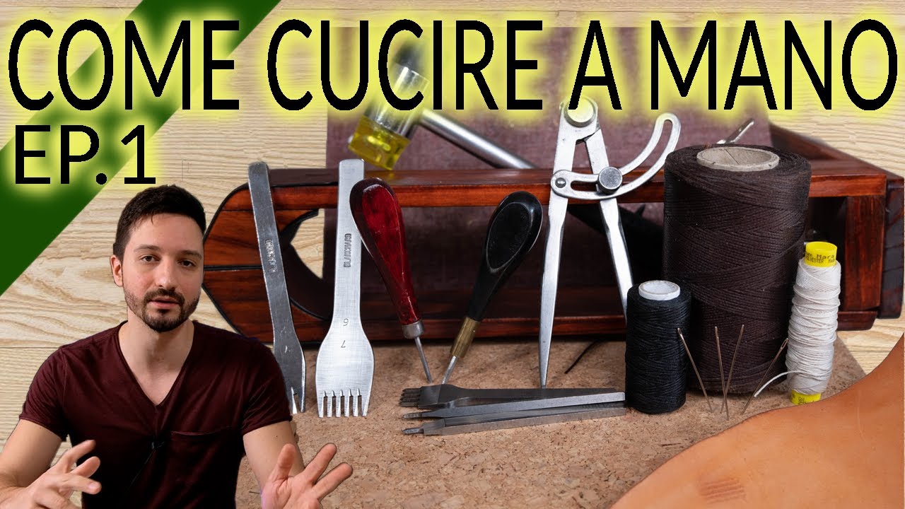 Cucire a mano Cuoio & Pelle: TUTORIAL DEFINITIVO. Ep. 1: concetti generali e attrezzi