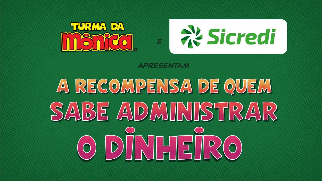 Sicredi e Turma da Mônica | A recompensa de quem sabe administrar o dinheiro