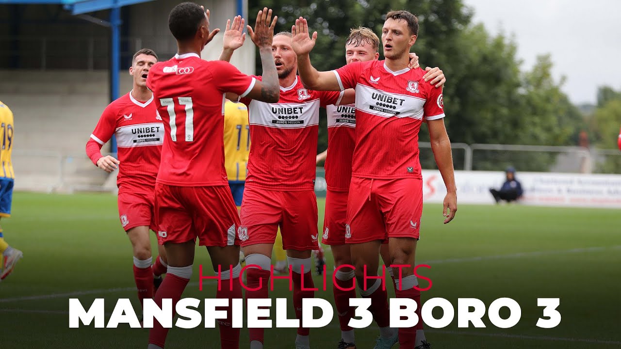 Highlights | Mansfield 3 Boro 3 | Pre-Season