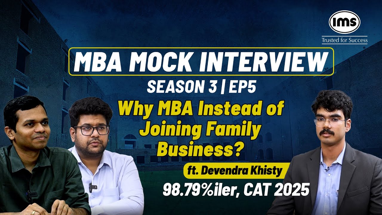 S3 EP5 | Why MBA instead of joining family business? ft. Devendra Khisty IMS MBA Mock Interview