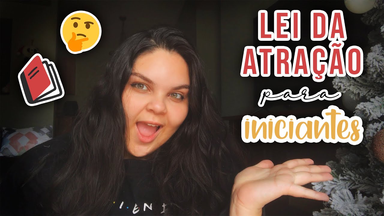 LEI DA ATRAÇÃO PARA INICIANTES (por onde começar?)