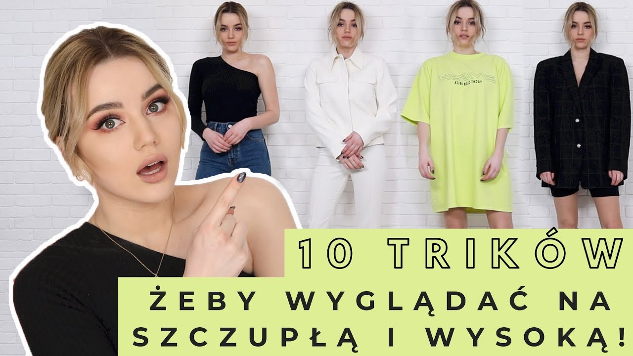 10 TRIKÓW ABY WYGLĄDAĆ NA SZCZUPLEJSZĄ I WYŻSZĄ! 🔥