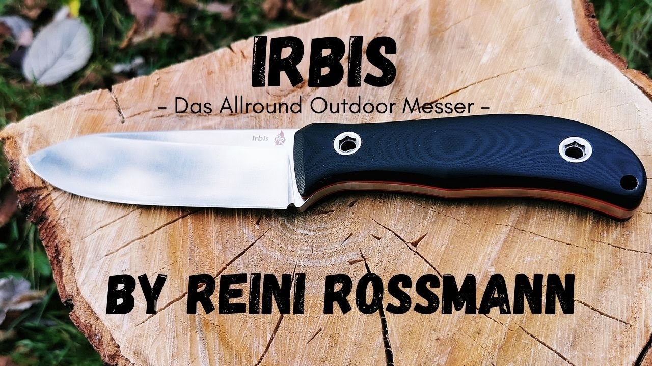 IRBIS - Das Allround Outdoor Messer - by REINI ROSSMANN😊
