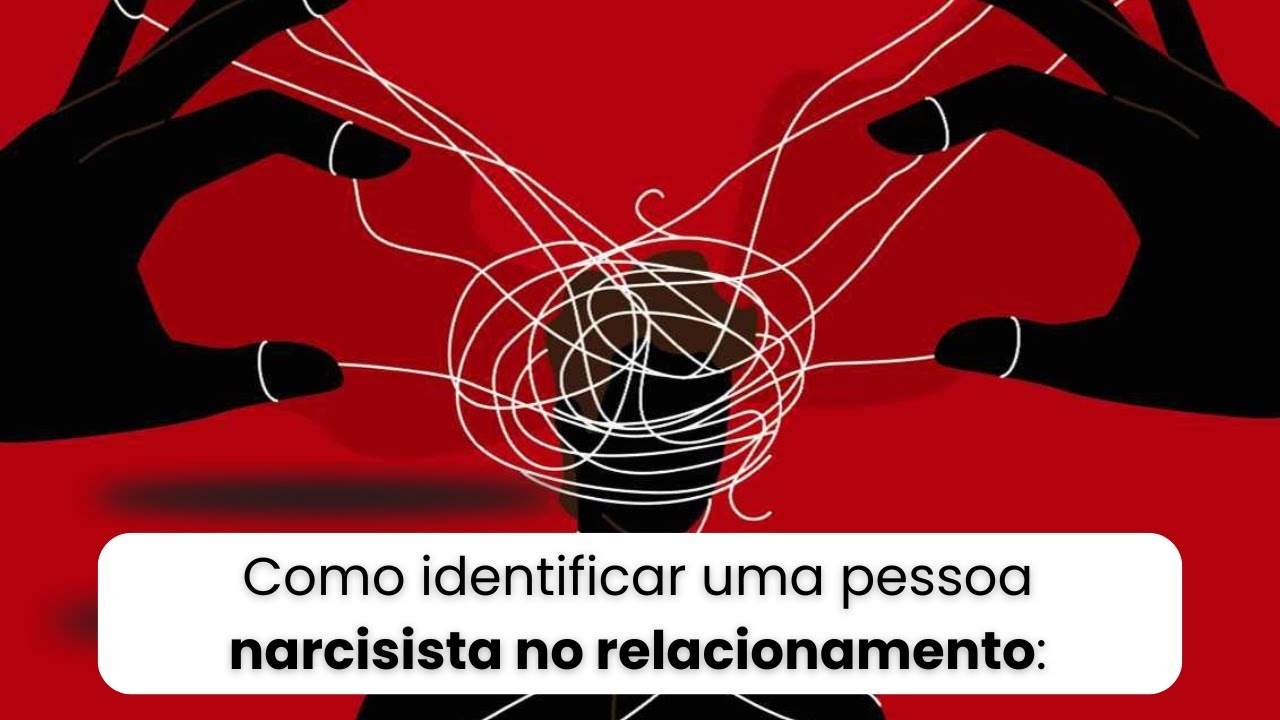 COMO IDENTIFICAR UMA PESSOA NARCISISTA NO RELACIONAMENTO