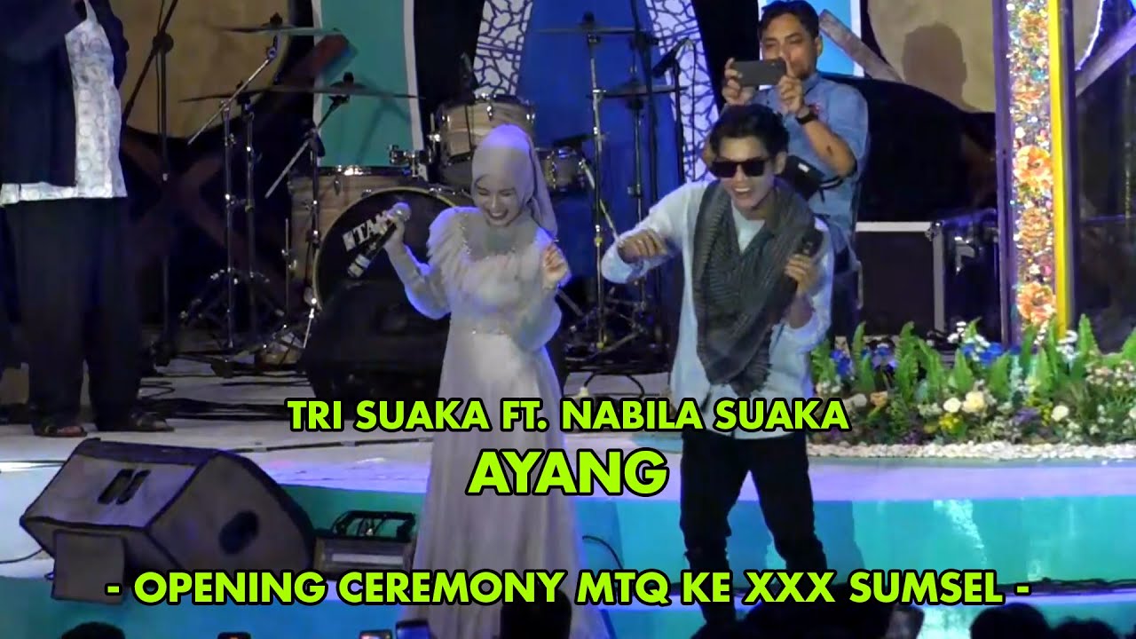 TRI SUAKA FT. NABILA SUAKA - AYANG || OPENING CEREMONY MTQ KE XXX SUMSEL