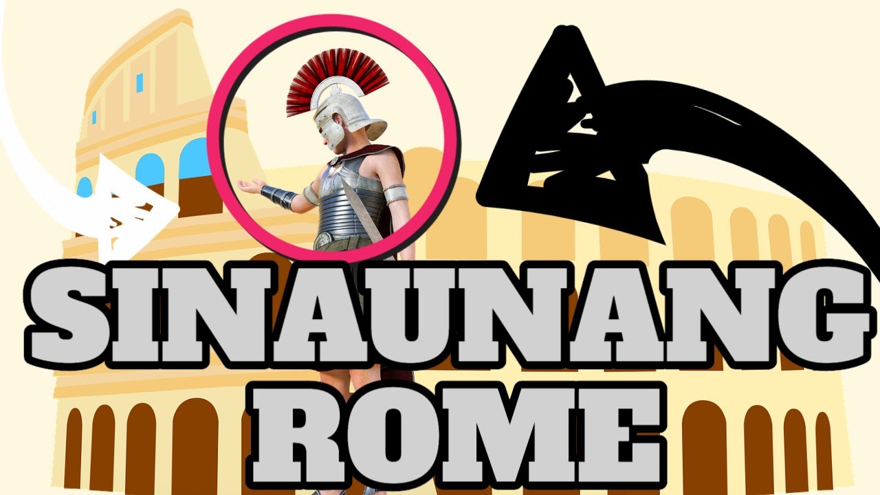 Sinaunang Rome: Kasaysayan ng Pagsisimula ng Kabihasnang Roman