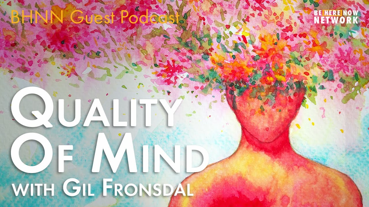 Quality Of Mind with Gil Fronsdal - BHNN Guest Podcast Ep. 137