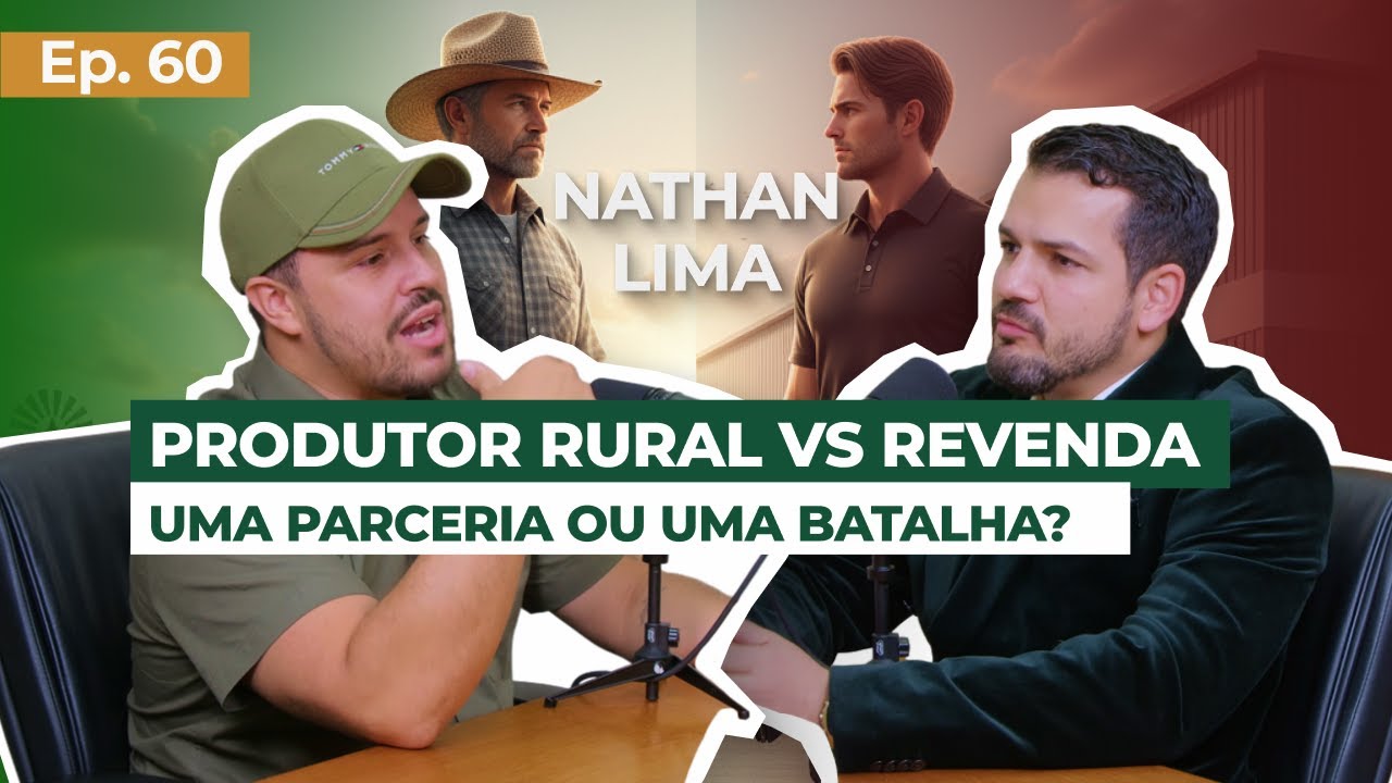EP 60 - Produtor rural vs Revenda: uma parceria ou uma batalha? com Nathan Lima