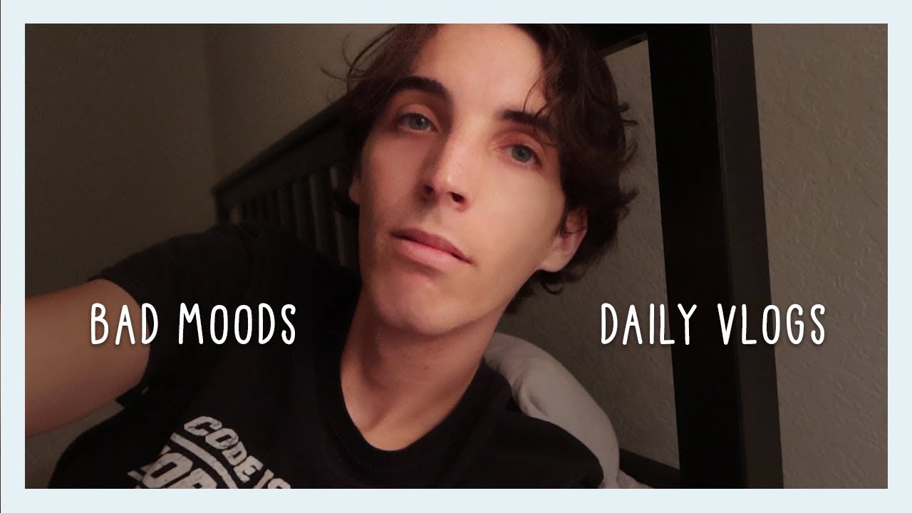 Bad Moods | Gay Vlogger