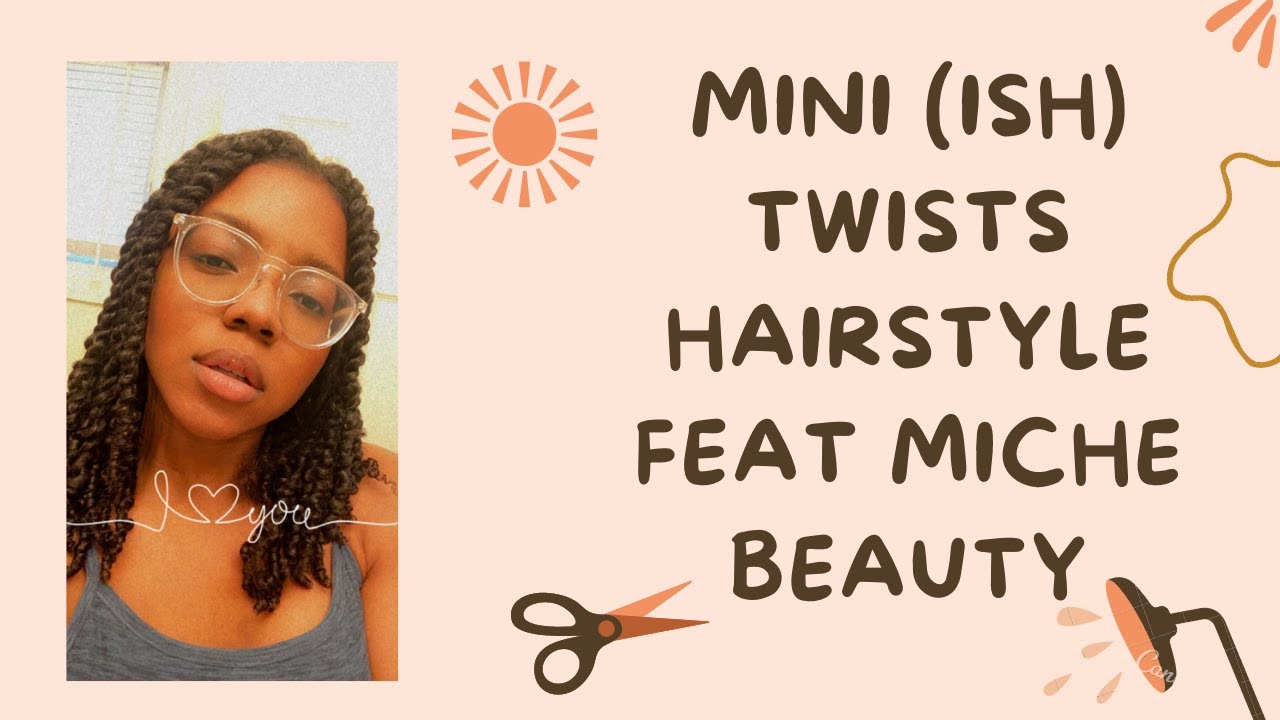 Mini (ish) Twists | Protective Style feat. Miche Beauty