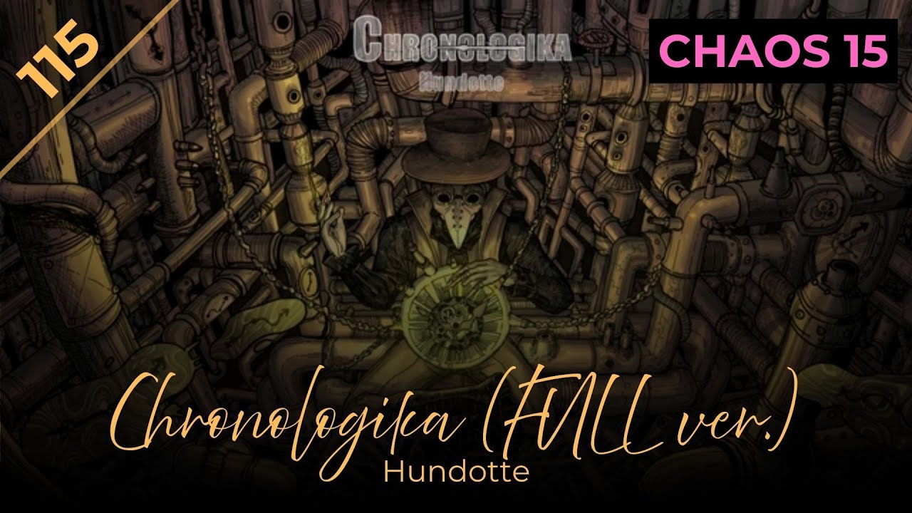 Chronologika (FULL ver.) / Hundotte [CHAOS Lv.15]