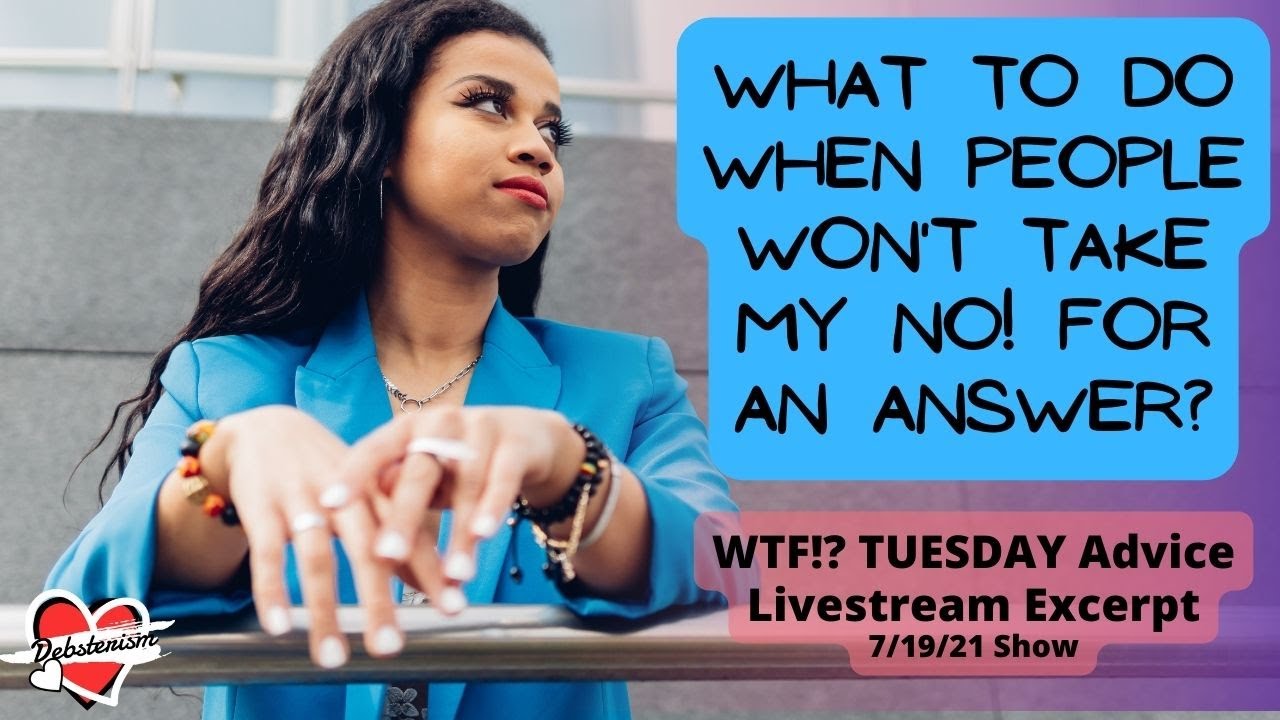 When People Refuse to Take NO! For An Answer #Relationships #Boundaries