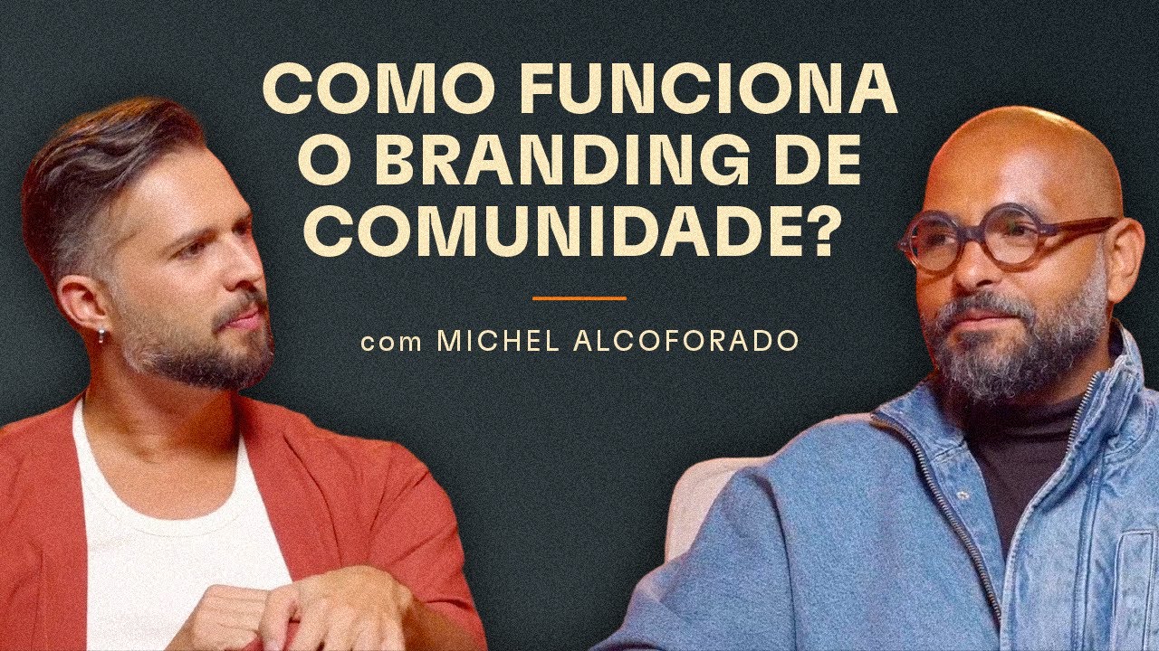 Como funciona o branding de comunidade? (Michel Alcoforado) - Branding Em Tudo Podcast #157