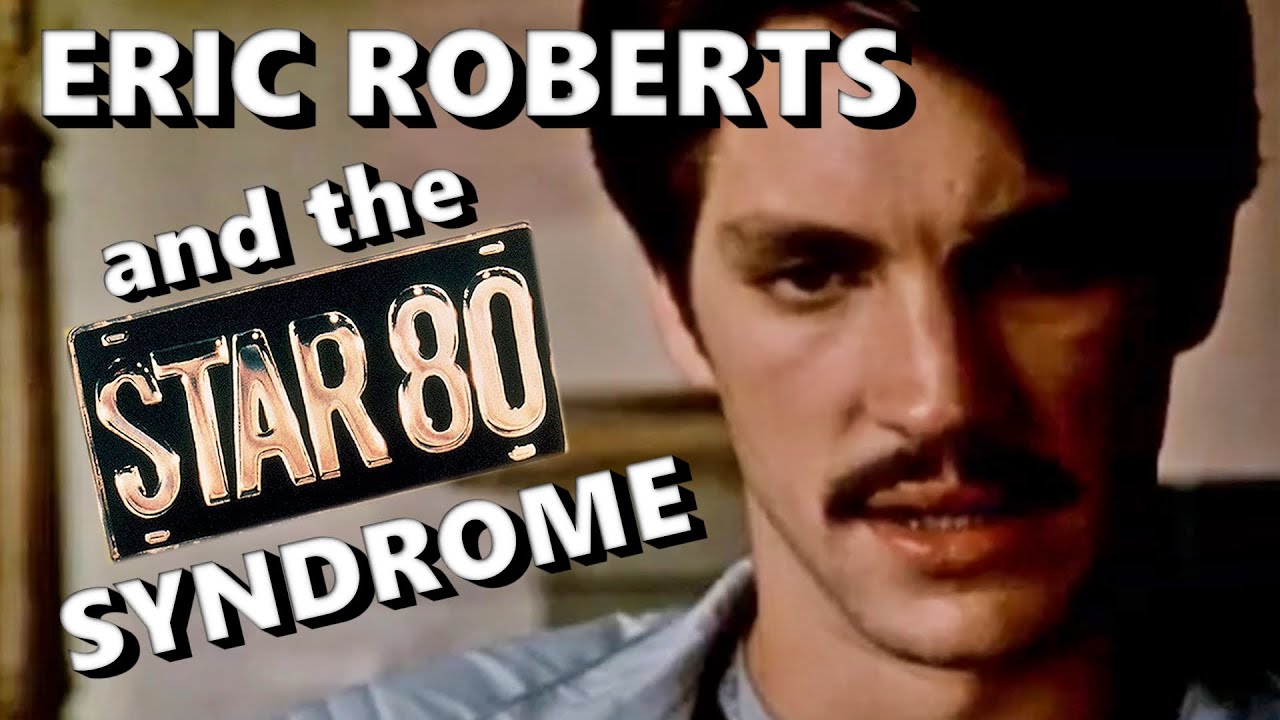Eric Roberts and the Star 80 Syndrome