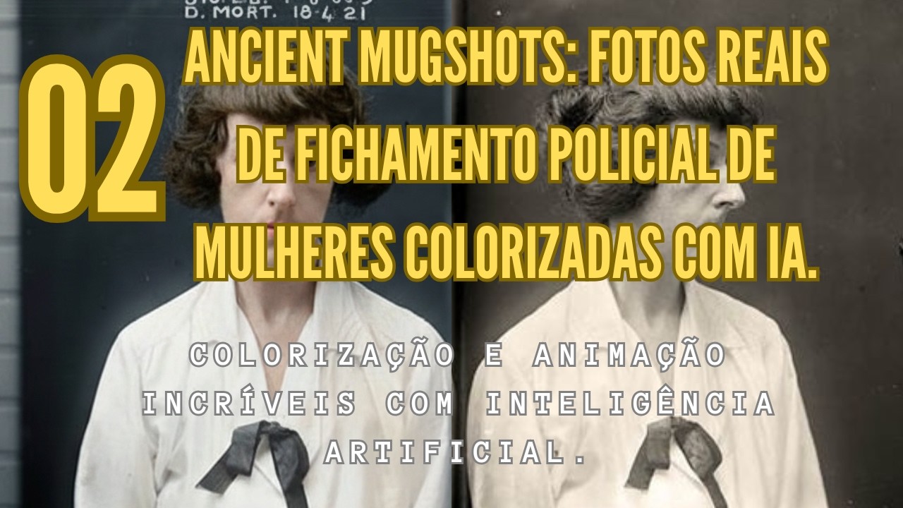 02 Ancient Mugshots: Fotos Reais de Fichamento Policial de Mulheres Colorizadas com IA.