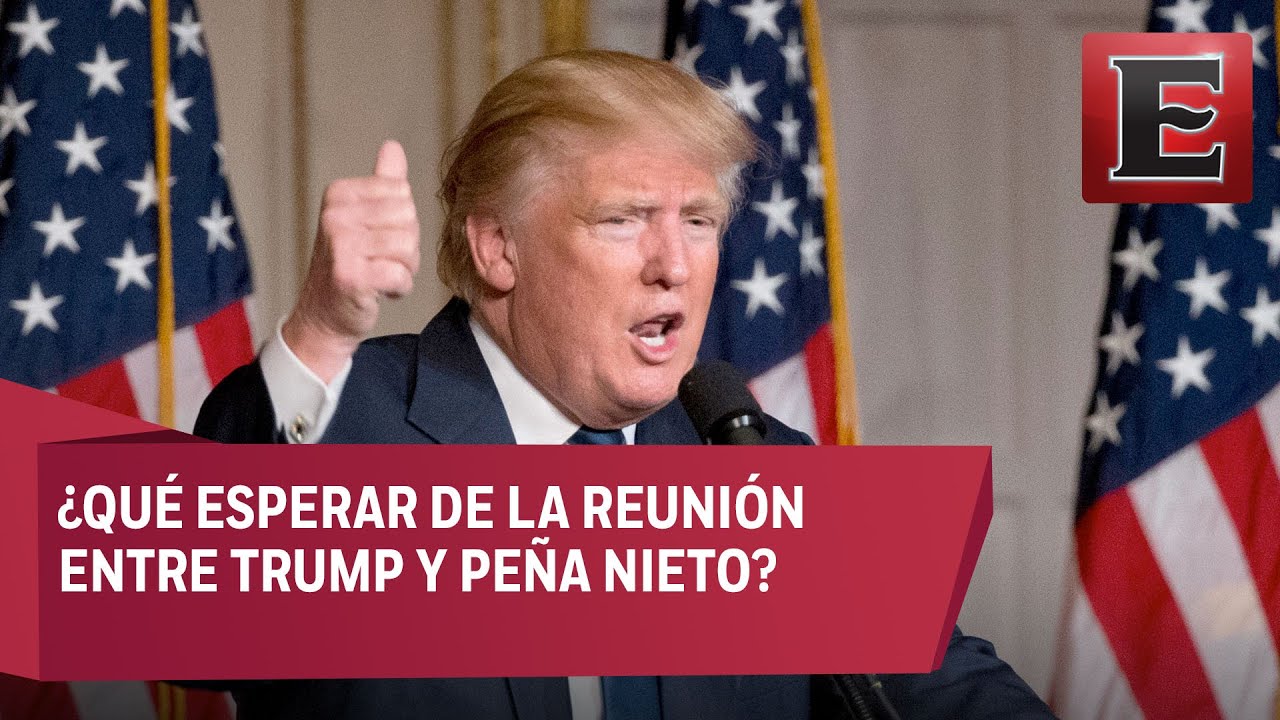 Detalles de la reunión de Trump con Peña Nieto