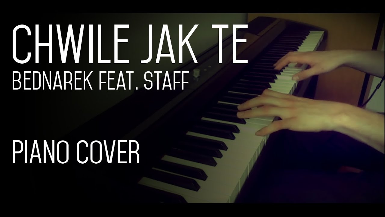 Chwile Jak Te - Bednarek feat. Staff - Piano Cover