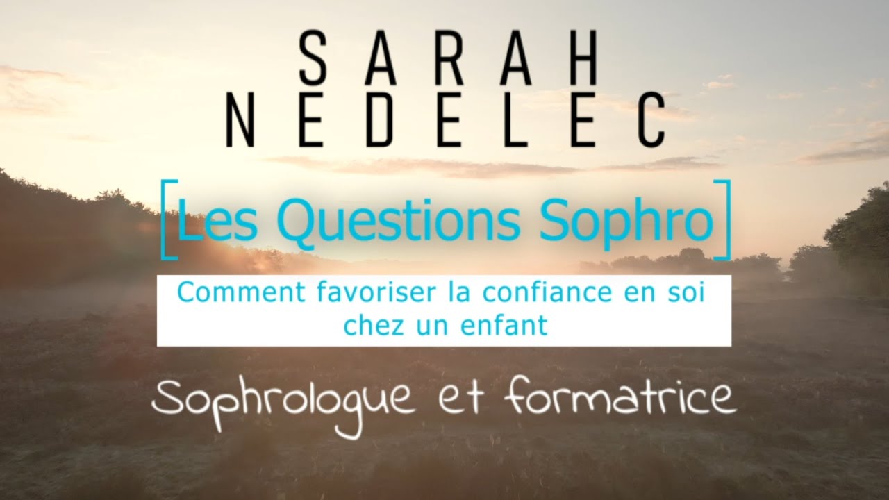 Les Questions Sophro : Comment favoriser la confiance en soi chez un enfant ?