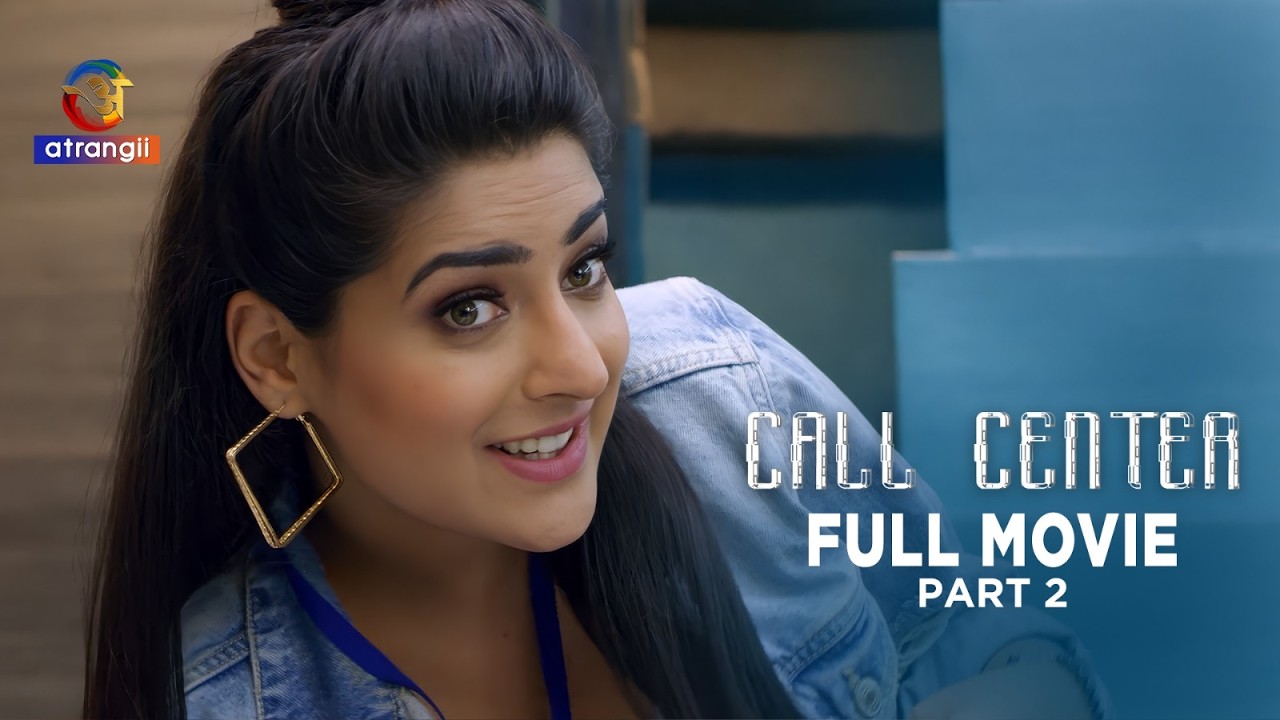 Call Center Part 2 | FULL MOVIE Hindi | Atrangii Originals