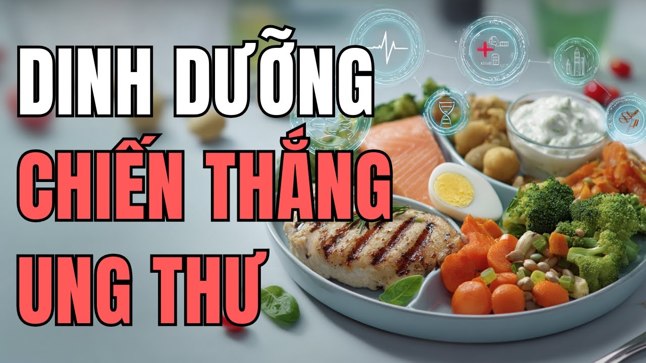 Dinh Dưỡng Trong Điều Trị Ung Thư: Hướng Dẫn Toàn Diện Từ A-Z Để Phục Hồi & Tăng Cường Sức Khỏe