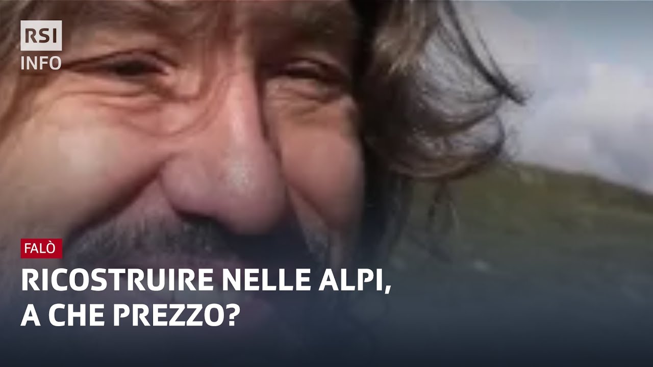 Ricostruire nelle Alpi, a che prezzo? - Falò | RSI Info