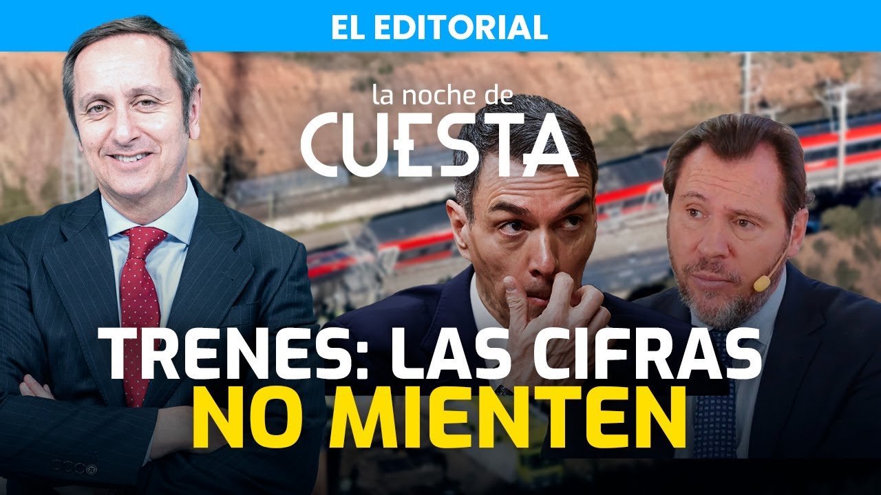 Editorial de Carlos Cuesta | Los datos que desmontan la farsa de inversión ferroviaria