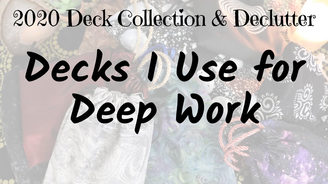 Decks I Use for Deep Work | 2020 Deck Collection & Declutter