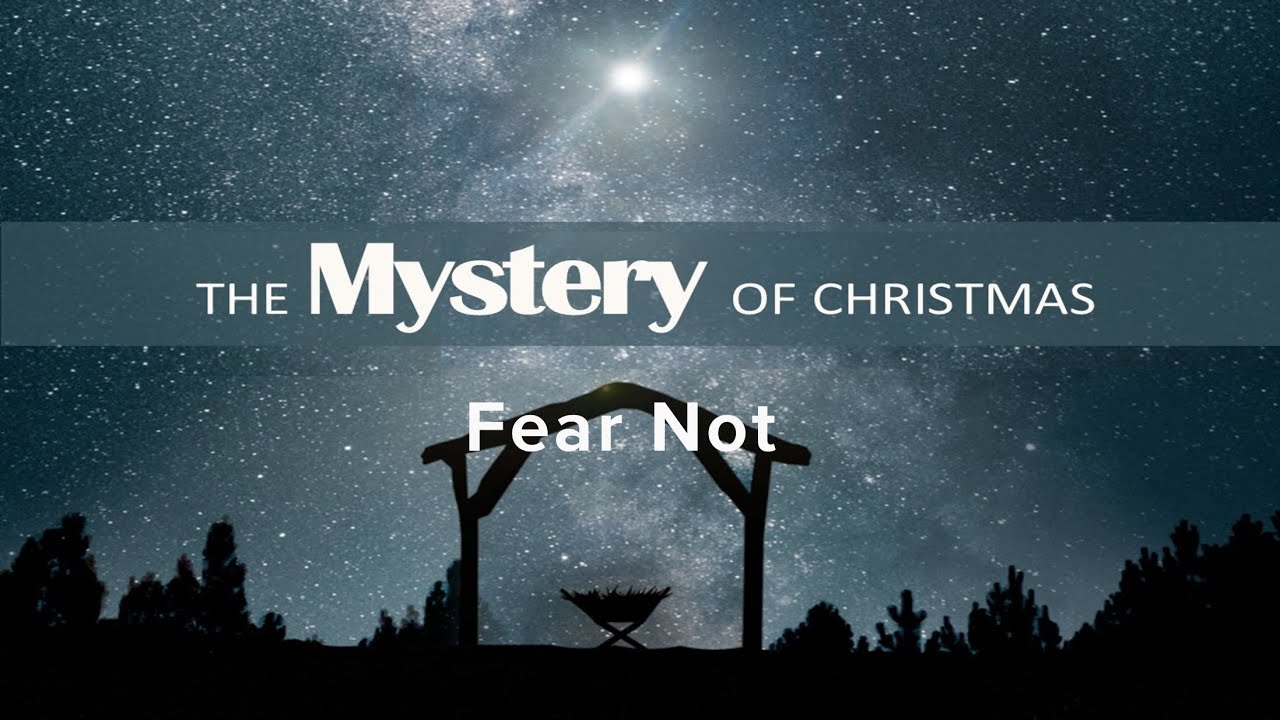 The Mystery of Christmas: Fear Not (Christmas Eve 2025)