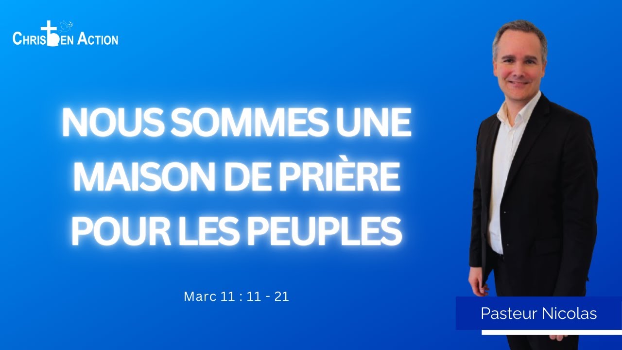 Nous sommes une maison de prière pour tous les peuples | Pasteur Nicolas | Christ En Action