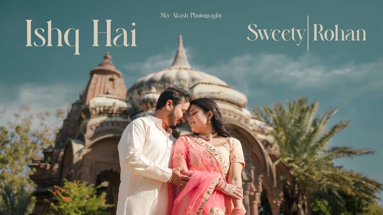 PRE WEDDING JODHPUR | 4K | BEST SHOOT RAJASTHAN | SWEETY & ROHAN | ISHQ HAIN | SKY AKASH PHOTOGRAPHY