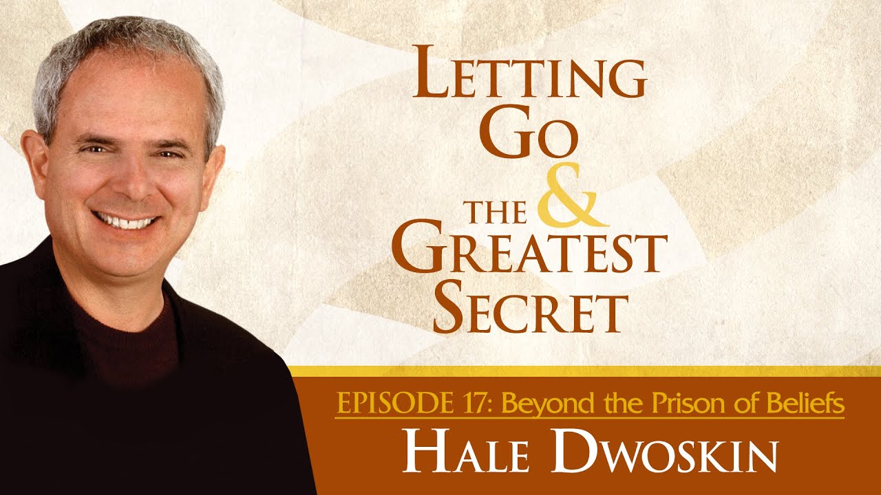 Hale Dwoskin – Beyond the Prison of Beliefs
