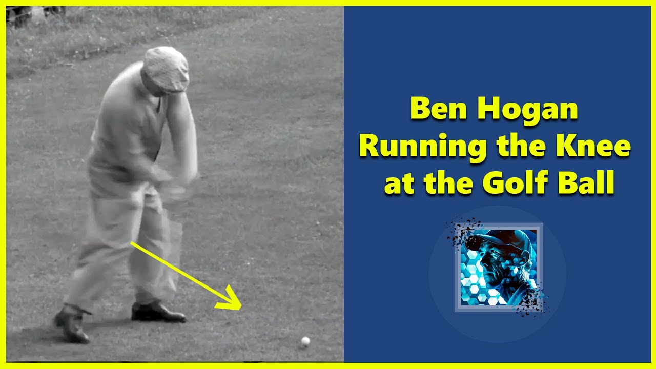 Ben Hogan - Running the Knee at the Golf Ball