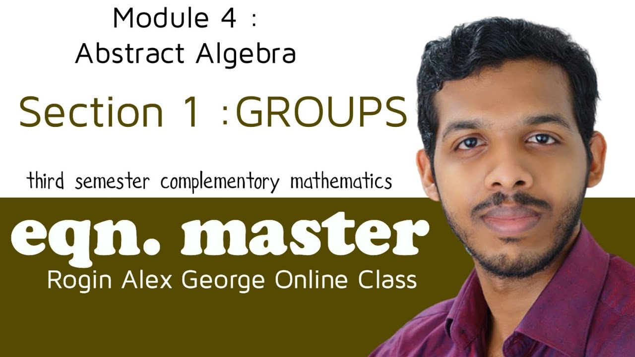 Abstract Algebra (Mod 4)- Groups (Sect 1).CBCS BSc Degree 3rd Semester Complementary Mathematics